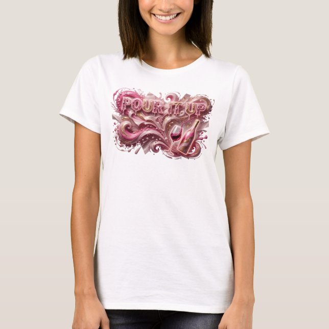 Snappy Pink POUR IT UP Custom Tee (Front)
