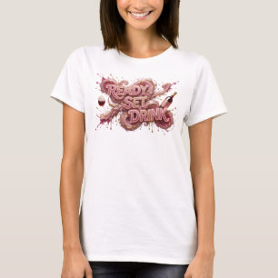 Snappy Pink READY SET DRINK Text Design T-Shirt
