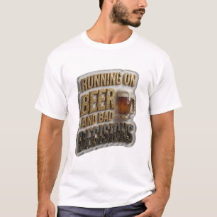Snappy RUNNING ON BEER AND BAD DECISIONS T-Shirt