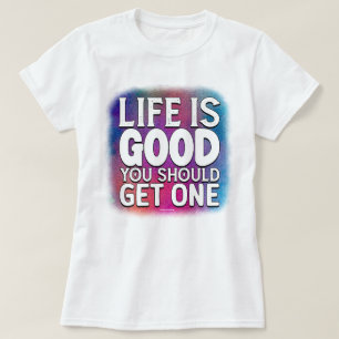 Snarky and Funny Get a Life Quote T-Shirt
