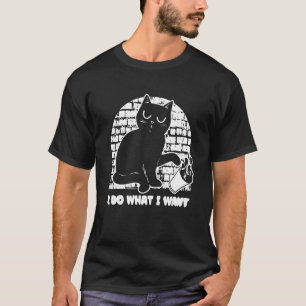 Snarky Cat Sarcastic Sarcasm Rude Irony I Do What T-Shirt