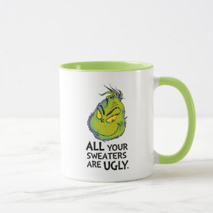 Snarky Grinch   All Your Sweaters Are Ugly Mug