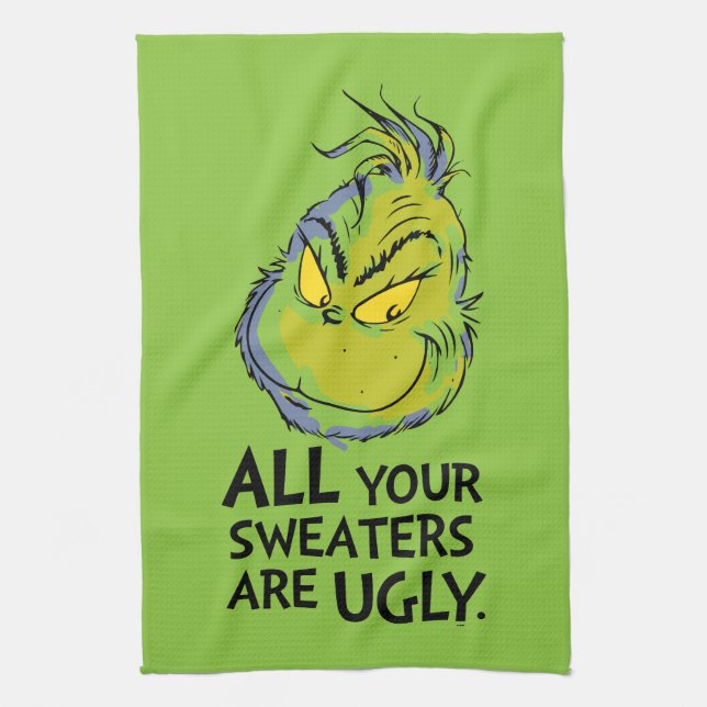 Snarky Grinch | All Your Sweaters Are Ugly Tea Towel (Vertical)