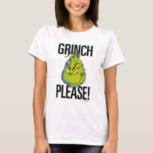 Snarky Grinch   Funny Grinch Please T-Shirt