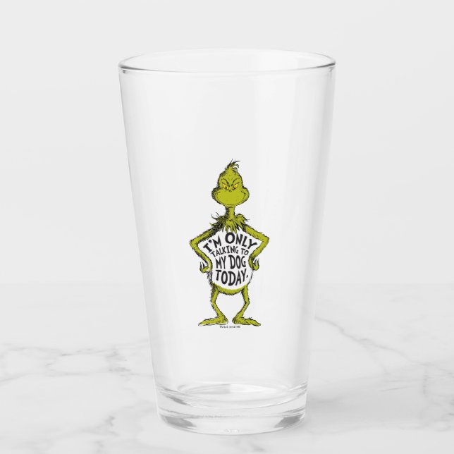 Snarky Grinch | Funny I'm Only Talking to My Dog Glass (Front)