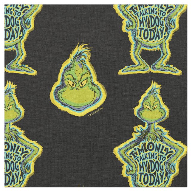 Snarky Grinch | Funny I'm Only Talking to My Dog T Fabric (Close Up)