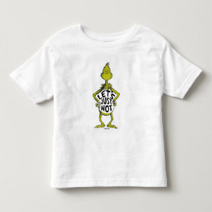 Snarky Grinch   Funny Let's Just Not Quote Toddler T-Shirt