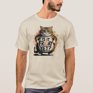 Snarky Humour Unisex T-Shirt IS IT FRIDAY YET?