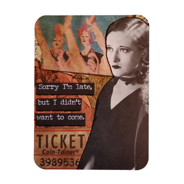 Snarky Magnet Sorry I'm Late I Didn't Want to Come (Vertical)