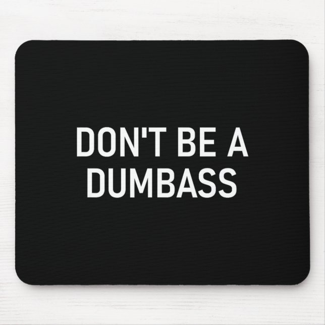 Snarky One Liners, Quotes, Sayings, S Don't Be A D Mouse Mat (Front)