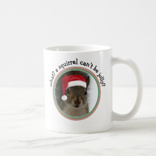 Snarky Santa Squirel™: A Squirrel Can't Be Jolly? Coffee Mug