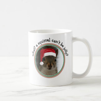 Snarky Santa Squirel™: A Squirrel Can't Be Jolly? Coffee Mug