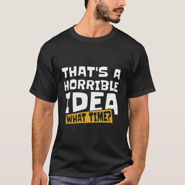 Snarky T A Horrible W Time T-Shirt (Front)