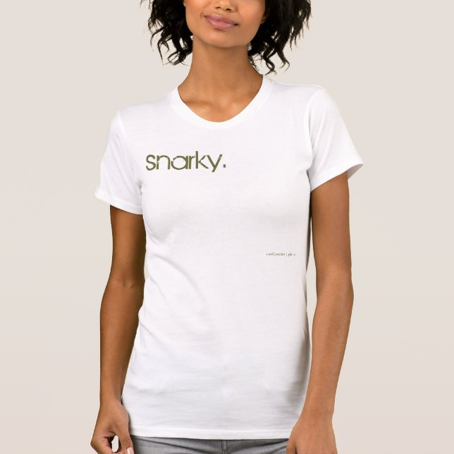 snarky. (top) T-Shirt (Front)