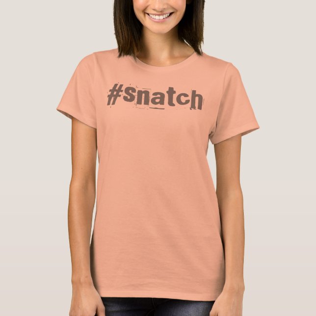 Snatch hashtag tshirt (Front)