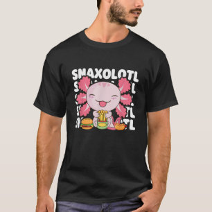 Snaxolotl Cute Axolotl Lover Kawaii Axolotl Food S T-Shirt