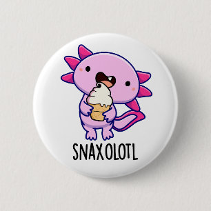 Snaxolotl Funny Axolotl Pun 6 Cm Round Badge