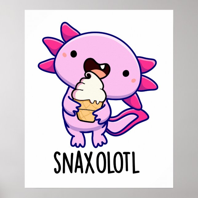 Snaxolotl Funny Axolotl Pun  Poster (Front)