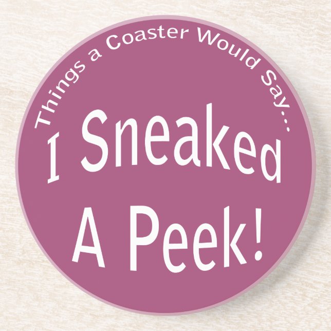 Sneaked a Peek Coaster (Front)