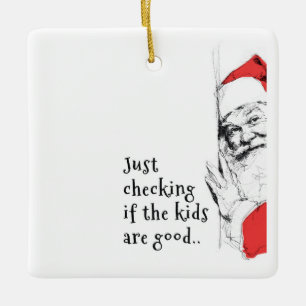 Sneaky Santa Just Checking Kids Ceramic Ornament