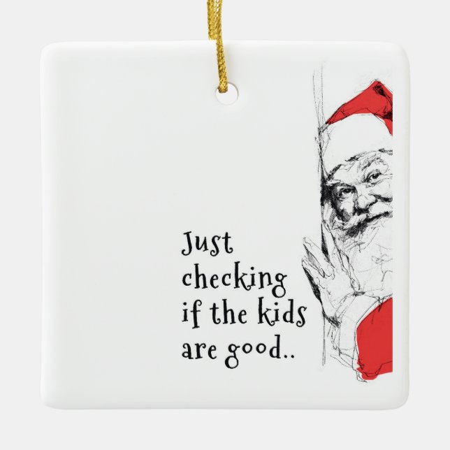 Sneaky Santa Just Checking Kids Ceramic Ornament (Front)