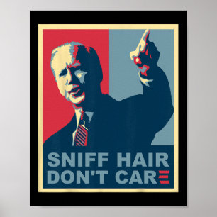 Sniff Hair Don#39;t Care Anti Joe Biden Meme Vode Poster