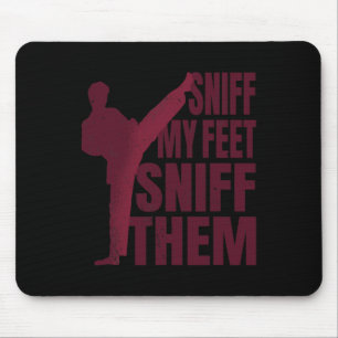 Sniff My Feet Funny Karate Taekwondo Kung Fu Marti Mouse Mat