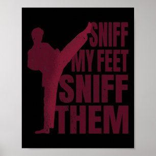 Sniff My Feet Funny Karate Taekwondo Kung Fu Marti Poster