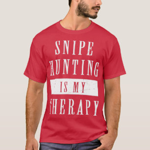 Snipe Hunting is my Therapy Funny Snipe Hunting T-Shirt