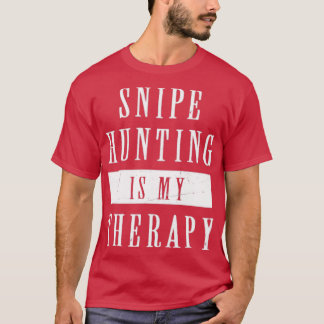 Snipe Hunting is my Therapy Funny Snipe Hunting T-Shirt