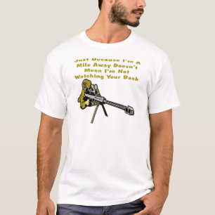 Sniper Just Because I'm A Mile Away Doesn't Mean T-Shirt