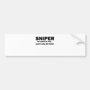 Sniper no need to run youll only die tired.png bumper sticker