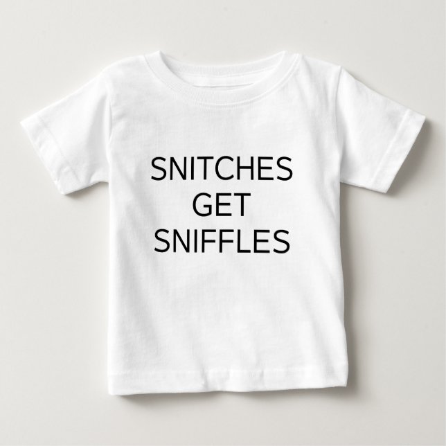 Snitches Get Sniffles T-Shirt (Front)