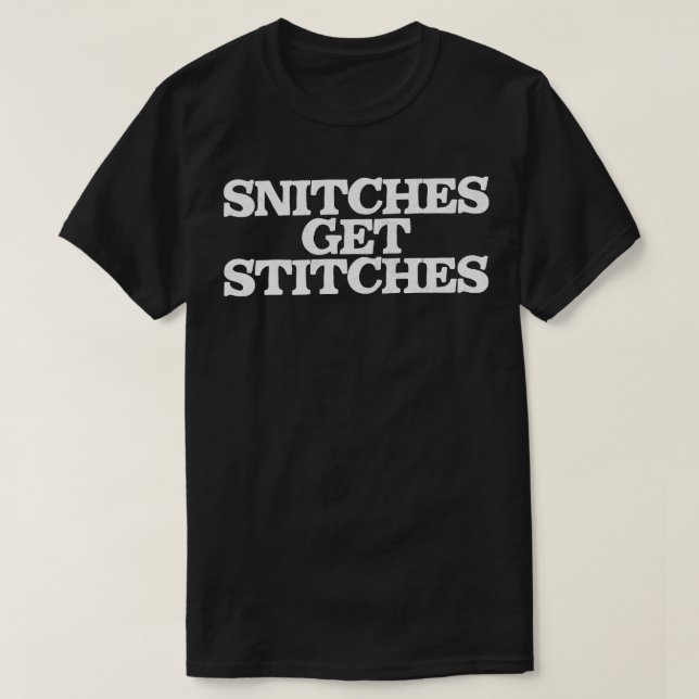 Snitches Get Snitches 2 T-Shirt (Design Front)
