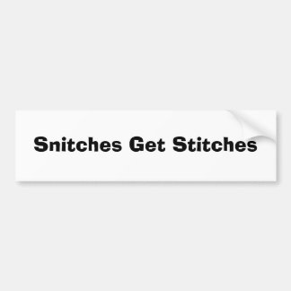 Snitches Get Stitches Bumper Sticker