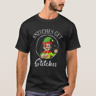Snitches Get Stitches Funny Christmas Elf T-Shirt