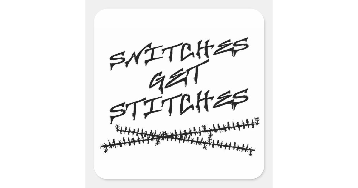 Snitches Get Stitches Square Sticker Zazzle