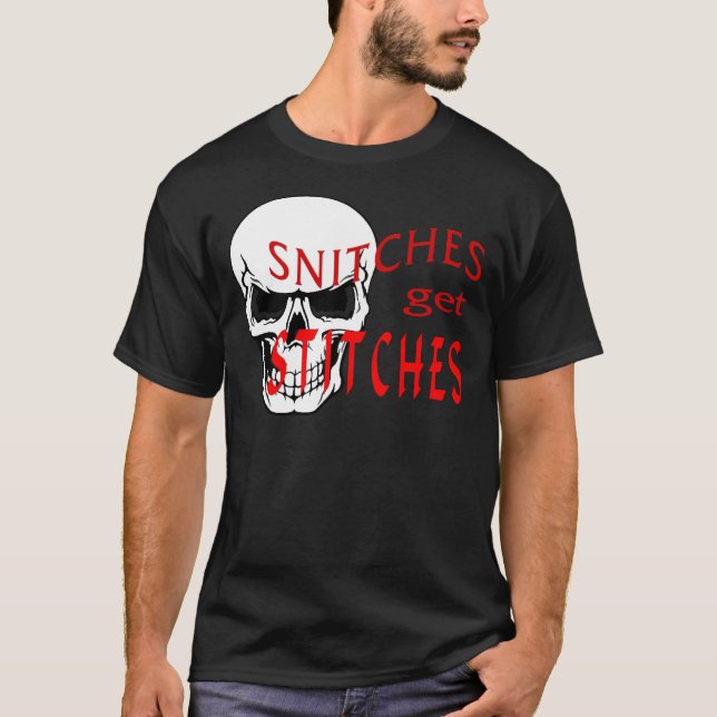 Snitches get Stitches T-Shirt (Front)