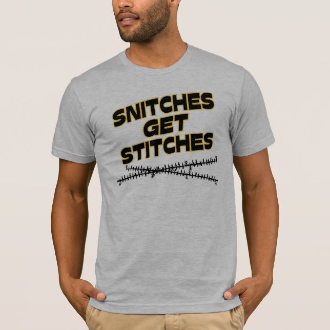 Snitches Get Stitches T-Shirt (Front)
