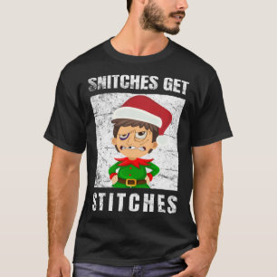 Snitches Get Stitches The Elf Xmas Snitches Get St T-Shirt