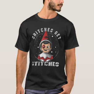 Snitches Get Stitches The Elf Xmas Snitches Get St T-Shirt