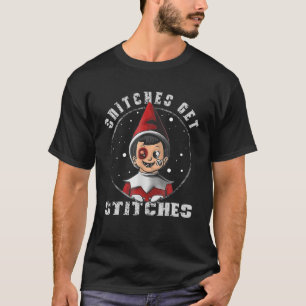 Snitches Get Stitches The Elf Xmas Snitches Get St T-Shirt