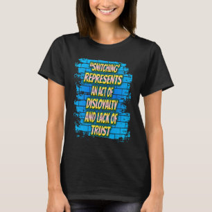 Snitching Represents An Act  Sarcastic Humour T-Shirt