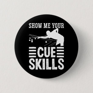 Snooker Apparel For Adult Show Me Your Cue Skills  6 Cm Round Badge