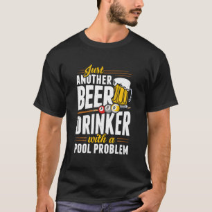 Snooker Beer Drinker With Pool Problem Pool Player T-Shirt