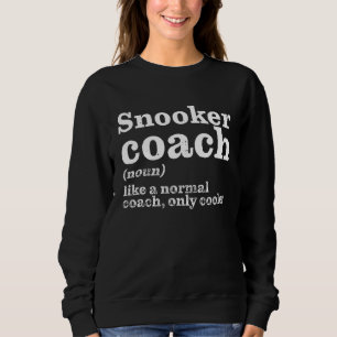 Snooker Coaches Are Cooler - Appreciation Sweatshirt