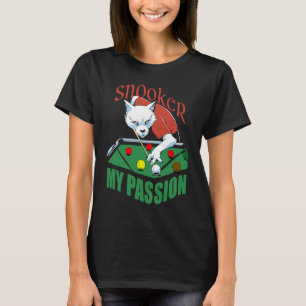 Snooker my passion billiard player design snooker T-Shirt