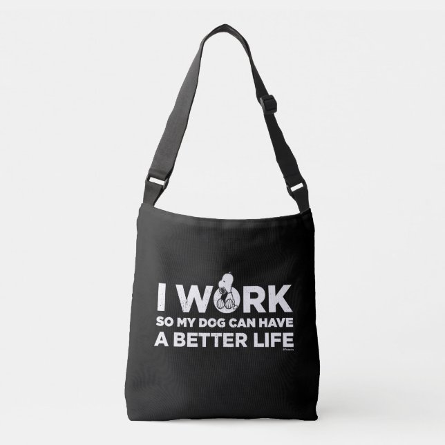 Snoopy - I Work So My Dog Can Have A Better Life Crossbody Bag (Front)