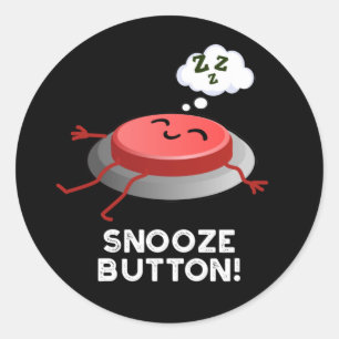 Snooze Button Funny Sleeping Pun Dark BG Classic Round Sticker