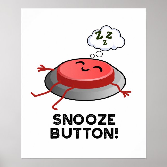 Snooze Button Funny Sleeping Pun  Poster (Front)